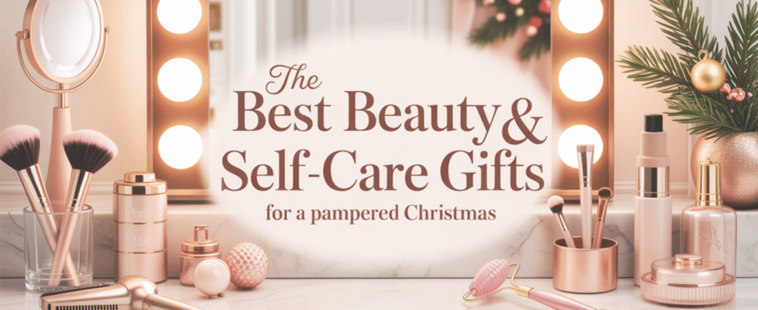 The Best Beauty & Self-Care Gifts for a Pampered Christmas
